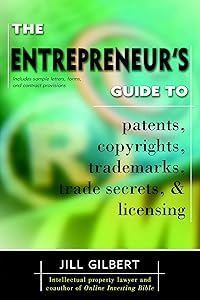 Entrepreneur's Guide To Patents, Copyrights, Trademarks, Trade Secrets by Gilbert Guide