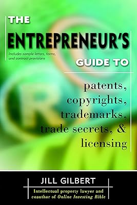 Entrepreneur's Guide To Patents, Copyrights, Trademarks, Trade Secrets