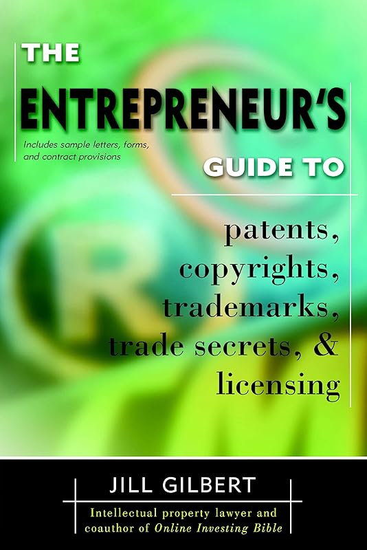 Entrepreneur's Guide To Patents, Copyrights, Trademarks, Trade Secrets by Gilbert Guide