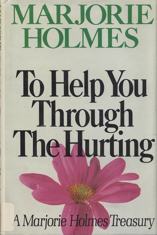 To Help You Through the Hurting by Marjorie Holmes