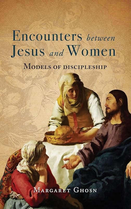 Encounters between Jesus and Women by Margaret Ghosn