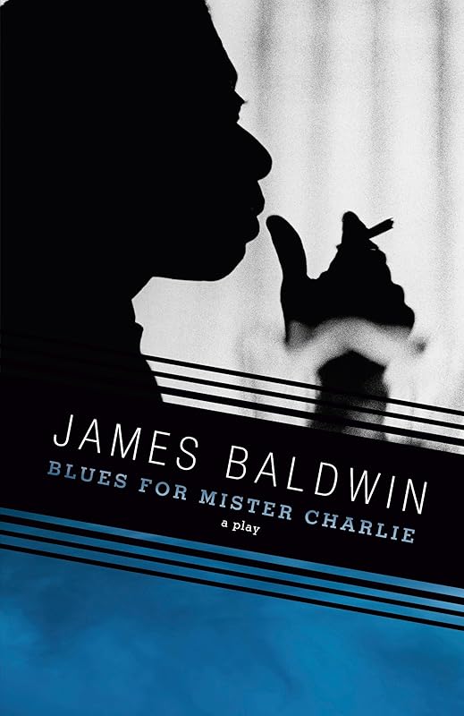Blues for Mister Charlie: A Play by James Baldwin