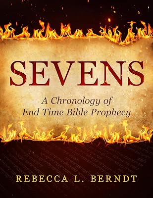 Sevens: A Chronology of End Time Bible Prophecy