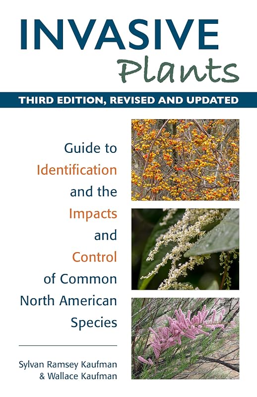Invasive Plants: Guide to Identification and the Impacts and Control of Common North American Species by Sylvan Ramsey Kaufman