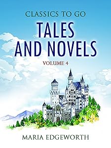 Tales and Novels — Volume 4 (Classics To Go)