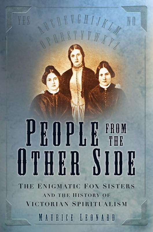 People from the Other Side: A History of Spiritualism by Maurice Leonard