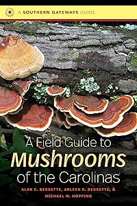 A Field Guide to Mushrooms of the Carolinas (Southern Gateways Guides) by Alan E. Bessette