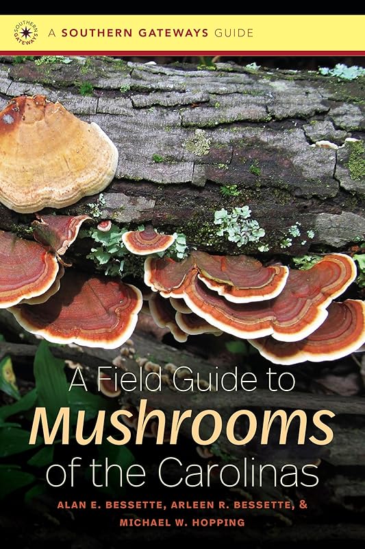 A Field Guide to Mushrooms of the Carolinas (Southern Gateways Guides) by Alan E. Bessette