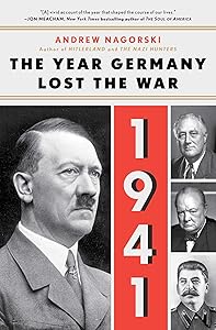 1941: The Year Germany Lost the War by Andrew Nagorski