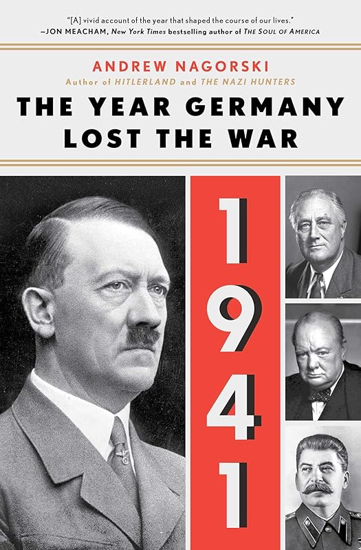 1941: The Year Germany Lost the War by Andrew Nagorski