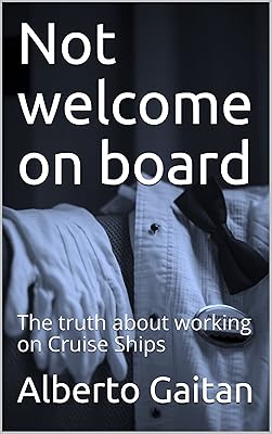 Not welcome on board: The truth about working on Cruise Ships