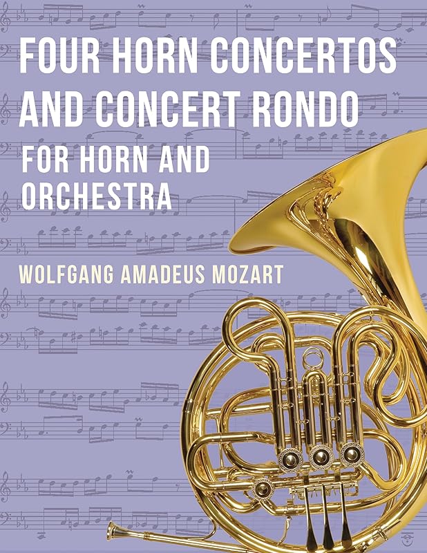 Four Horn Concertos and Concert Rondo by Wolfgang Amadeus Mozart