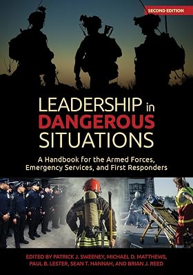 Leadership in Dangerous Situations, 2nd Edition: A Handbook for the Armed Forces, Emergency Services and First Responders (Association of the United States Army)