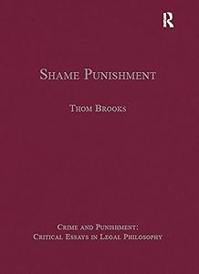 Shame Punishment (Crime and Punishment: Critical Essays in Legal Philosophy)