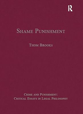 Shame Punishment (Crime and Punishment: Critical Essays in Legal Philosophy)