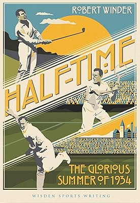 Half-Time: The Glorious Summer of 1934 (Wisden Sports Writing)