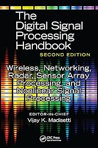 Wireless, Networking, Radar, Sensor Array Processing, and Nonlinear Signal Processing (The Digital Signal Processing Handbook, Second Edition) by Vijay Madisetti