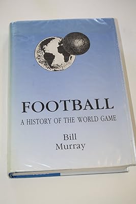 Football: A History of the World Game