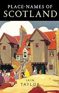 Place-Names of Scotland by Iain Taylor