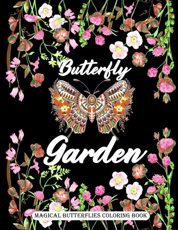 Butterfly Garden Magical Butterflies Coloring Book: Beautiful Flowers And Adorable Butterflies Coloring Book For Stress Relief And Relaxation by Polyangle Press