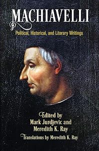 Machiavelli: Political, Historical, and Literary Writings (Haney Foundation Series) by Mark Jurdjevic