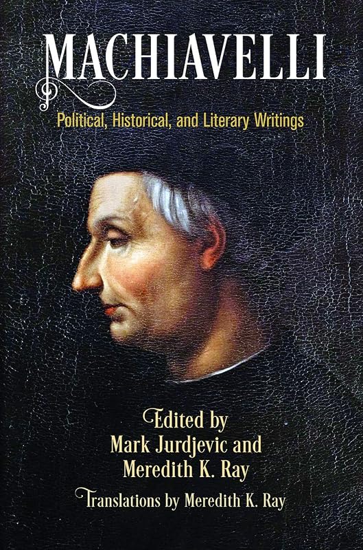 Machiavelli: Political, Historical, and Literary Writings (Haney Foundation Series) by Mark Jurdjevic