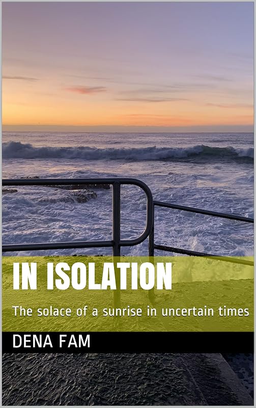 In isolation: The solace of a sunrise in uncertain times by Dena Fam