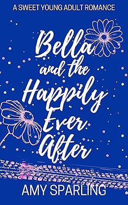 Bella and the Happily Ever After: A Sweet Young Adult Romance (Love on the Track Book 4)