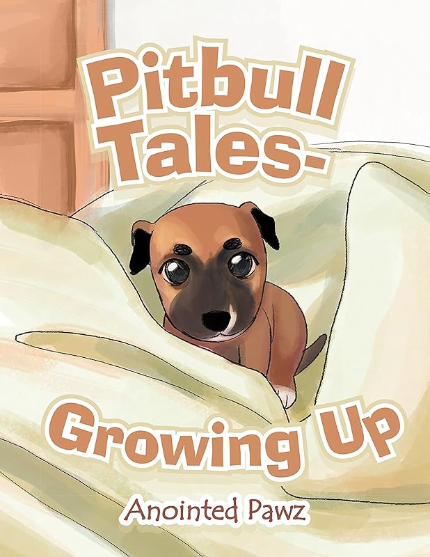 Pitbull Tales- Growing Up by Anointed Pawz