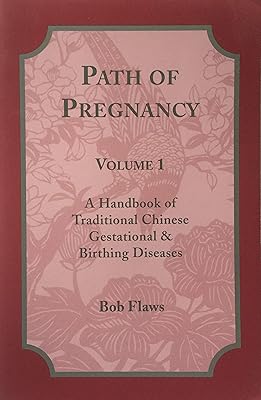 Path of Pregnancy, Vol. 1: A Handbook of Traditional Chinese and Gestational Birthing Diseases