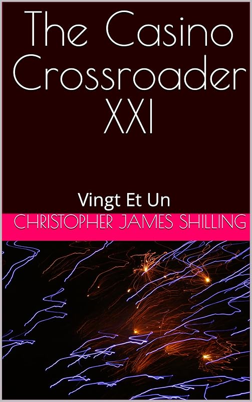 The Casino Crossroader XXI: Vingt Et Un by Christopher James Shilling