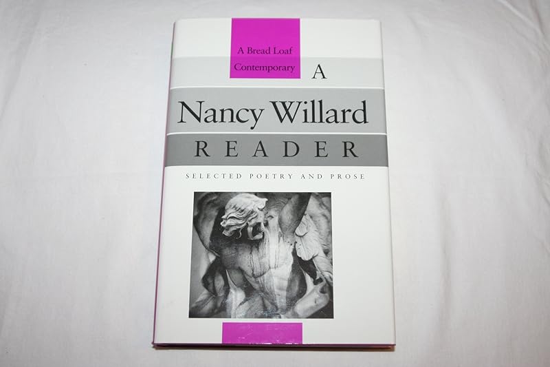 A Nancy Willard Reader: Selected Poetry and Prose (The Bread Loaf Series of Contemporary Writers) by Nancy Willard