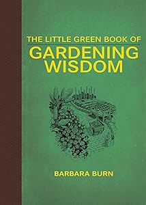 The Little Green Book of Gardening Wisdom by Barbara Burn