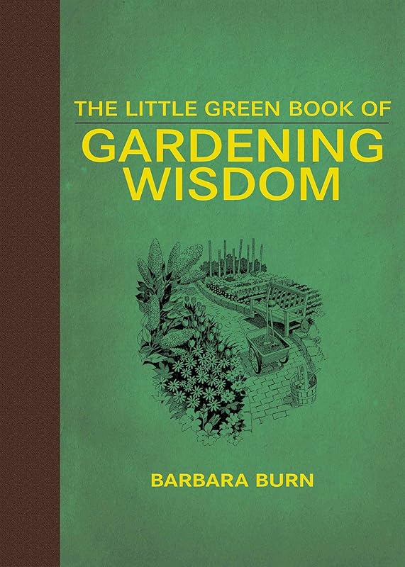 The Little Green Book of Gardening Wisdom by Barbara Burn