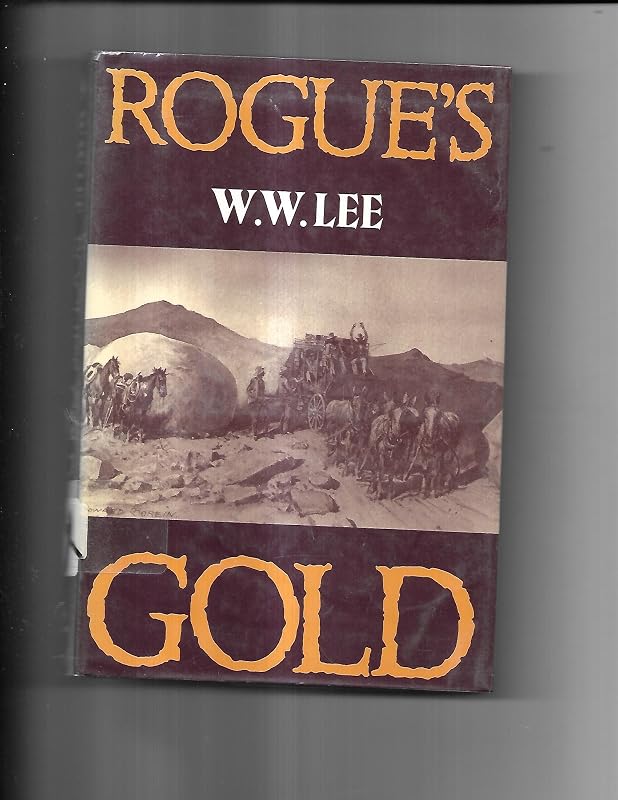 Rogue's Gold by W. W. Lee