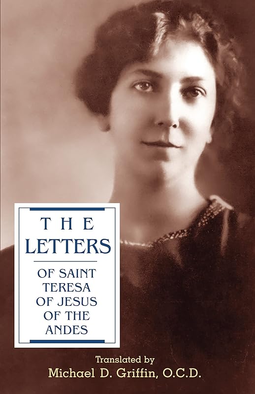 The Letters of Saint Teresa of Jesus of the Andes by St. Teresa of Jesus of the Andes