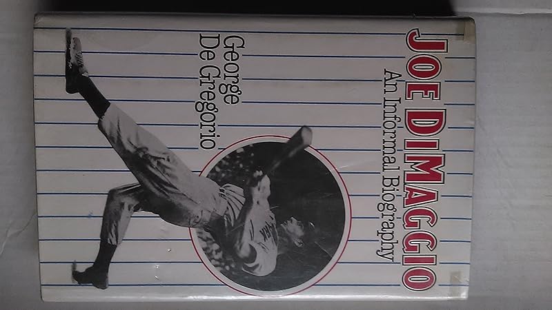Joe Dimaggio: An Informal Biography by George De Gregorio