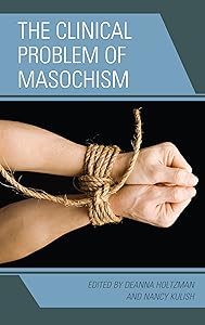 The Clinical Problem of Masochism by Deanna Holtzman