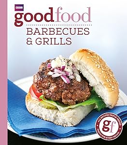 Good Food: Barbecues and Grills: Triple-tested Recipes by Good Food Guides