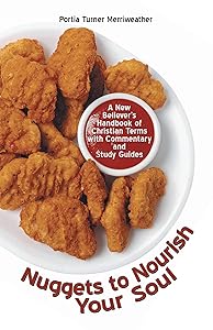 Nuggets to Nourish Your Soul: A New Believer’s Handbook of Christian Terms with Commentary and Study Guides by Portia Turner Merriweather