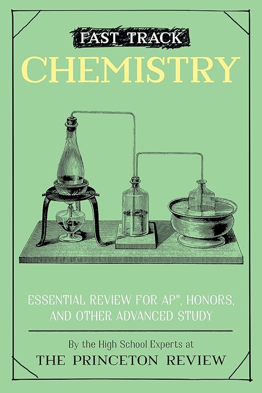Fast Track: Chemistry: Essential Review for AP, Honors, and Other Advanced Study (High School Subject Review) by The Princeton Review