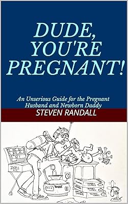 DUDE, YOU'RE PREGNANT!: An Unserious Guide for the Pregnant Husband and Newborn Daddy