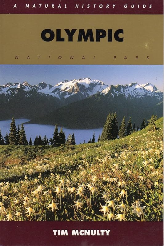 Olympic National Park: A Natural History Guide by Tim McNulty