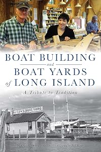 Boat Building and Boat Yards of Long Island: A Tribute to Tradition by Nancy Solomon