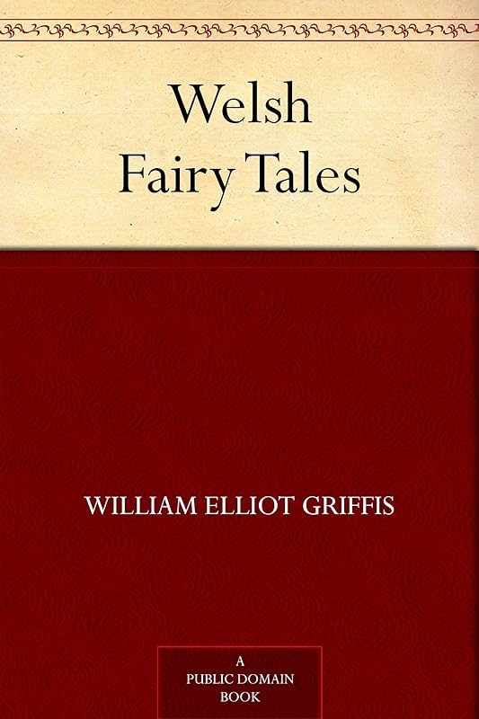 Welsh Fairy Tales by William Elliot Griffis