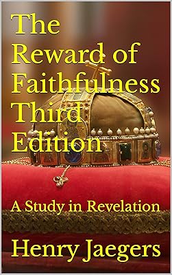 The Reward of Faithfulness Third Edition: A Study in Revelation