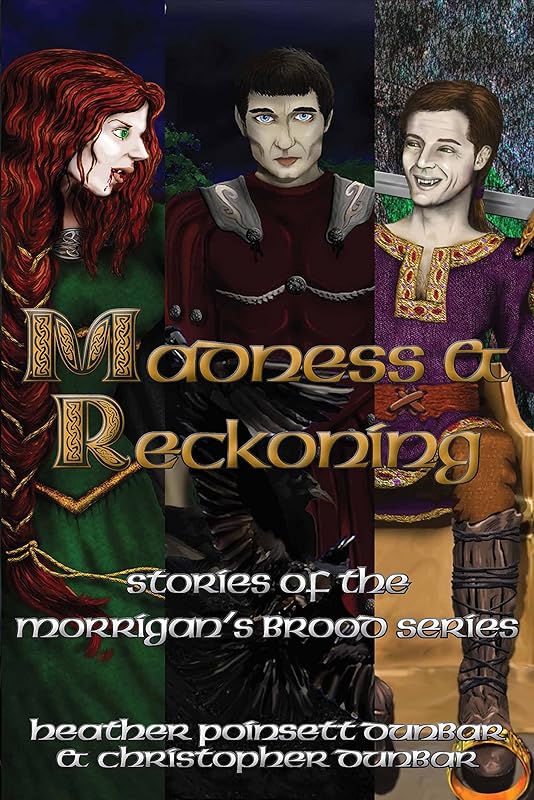 Madness & Reckoning: Stories of the Morrigan's Brood Series by Heather Poinsett Dunbar