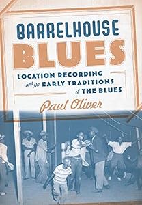 Barrelhouse Blues: Location Recording and the Early Traditions of the Blues