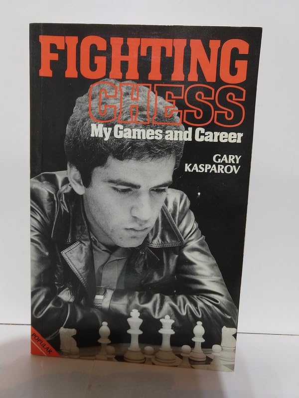 Fighting Chess: My Games and Career by Garry Kasparov