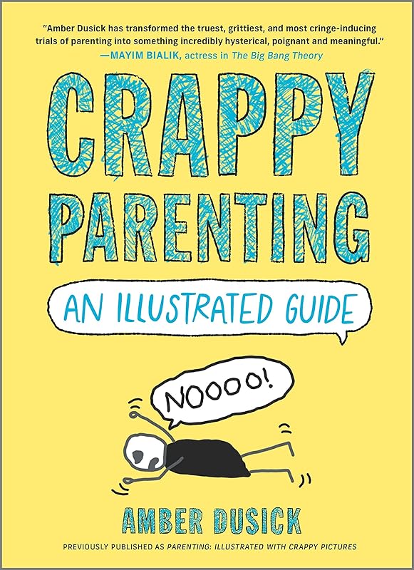 Crappy Parenting: An Illustrated Guide by Amber Dusick